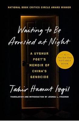 Waiting to Be Arrested at Night: A Uyghur Poet’s Memoir of China’s Genocide cover